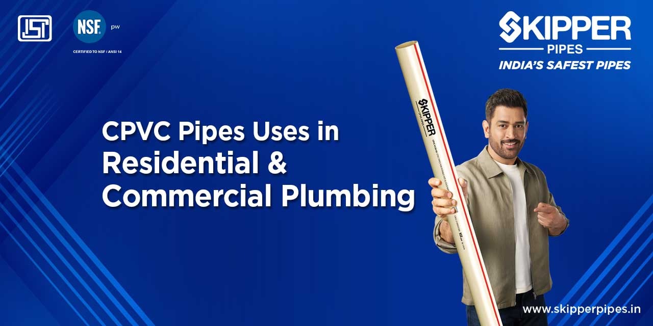 CPVC Pipes Uses in Residential & Commercial Plumbing