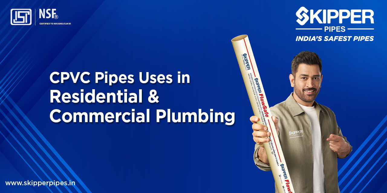 CPVC Pipes Uses in Residential & Commercial Plumbing