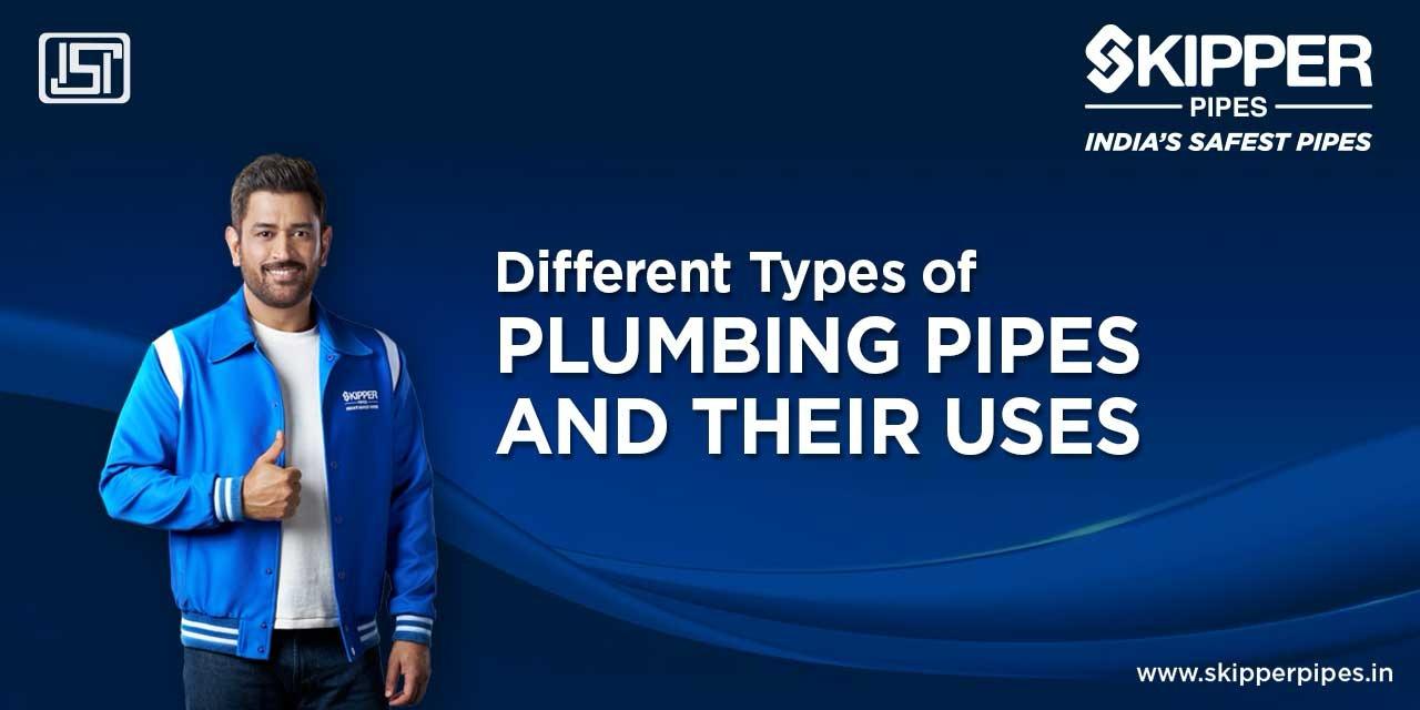 Different Types of Plumbing Pipes and Their Uses