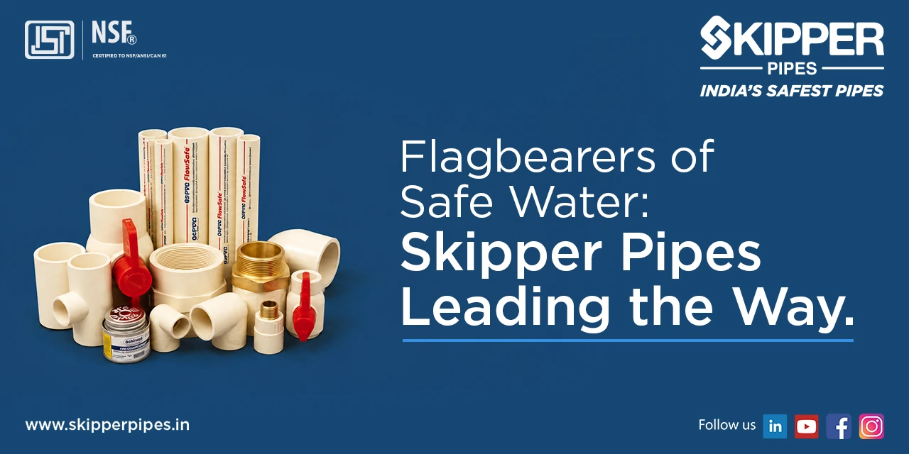 Flagbearers of Safe Water: Skipper Pipes Leading the Way in Piping Solutions