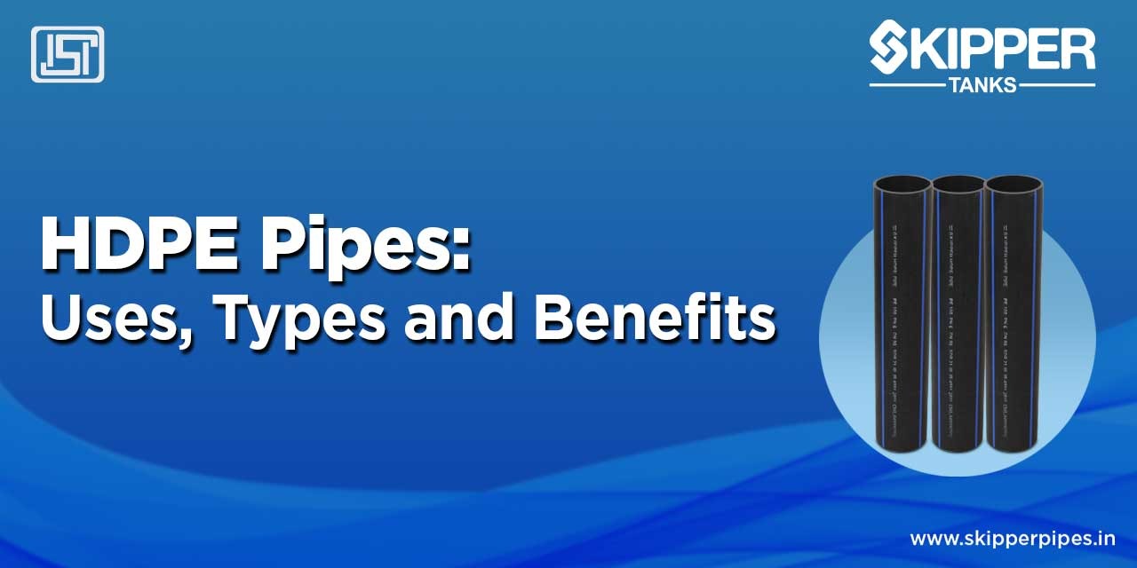HDPE Pipes: Uses, Types, and Benefits