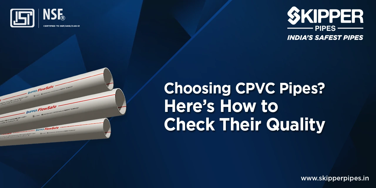 How to Check the Quality of CPVC Pipes? A Complete Guide to CPVC Pipe Testing