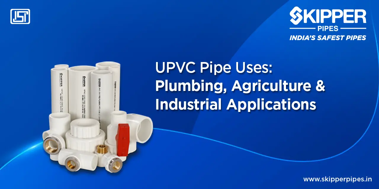 UPVC Pipe Uses: Plumbing, Agriculture & Industrial Applications