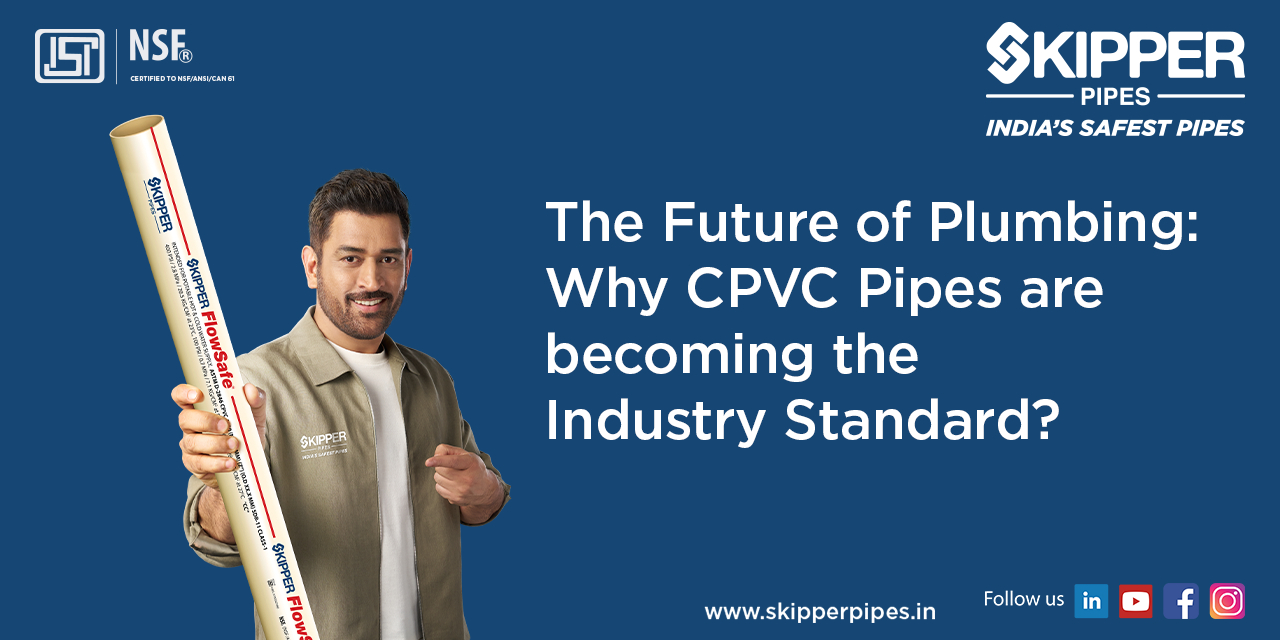 Why CPVC Pipes are the New Industry Standard for Modern Plumbing