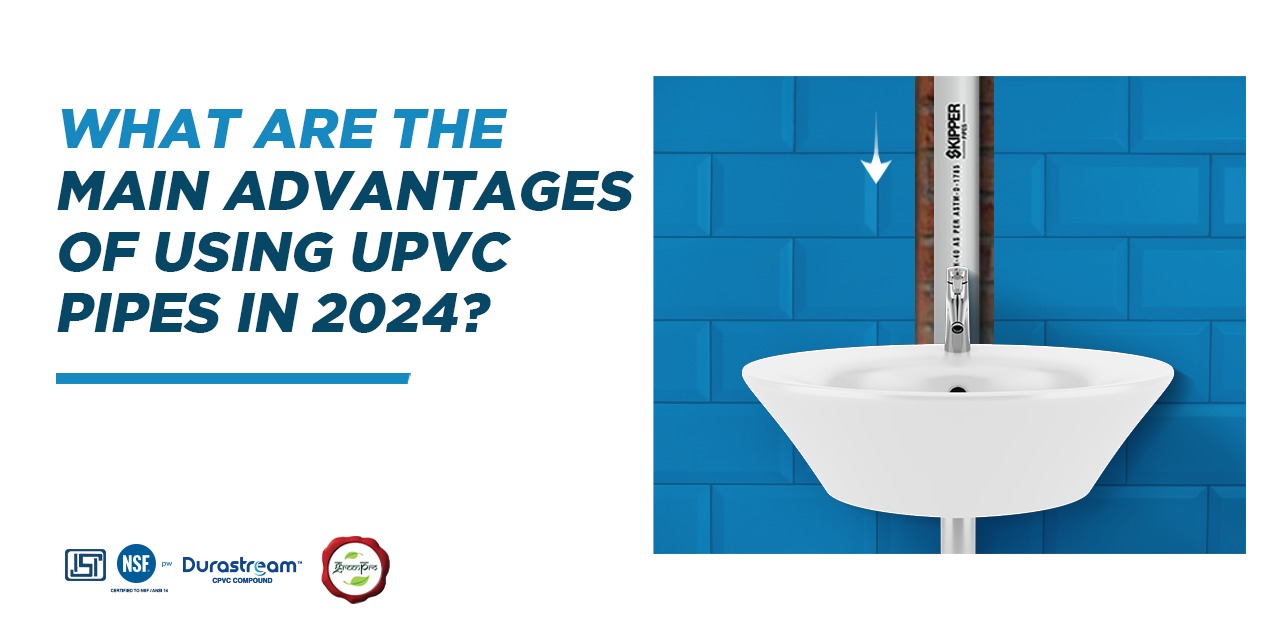 What are the main advantages of using UPVC Pipes in 2024?
