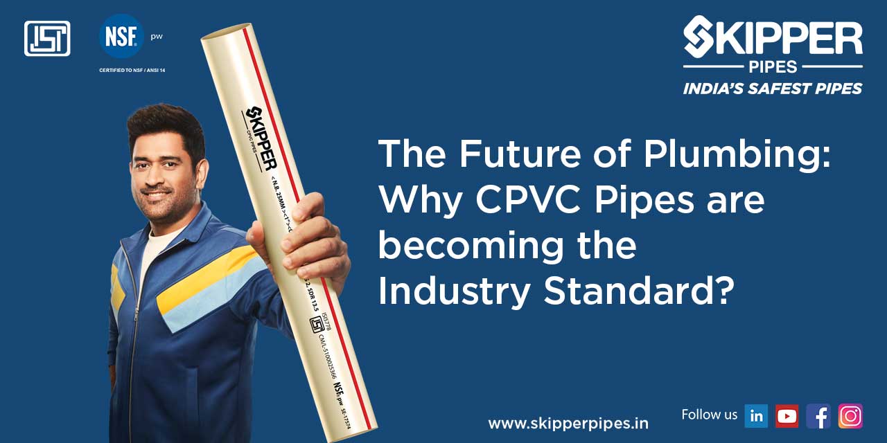 The Future of Plumbing: Why CPVC Pipes Are Becoming the Industry Standard