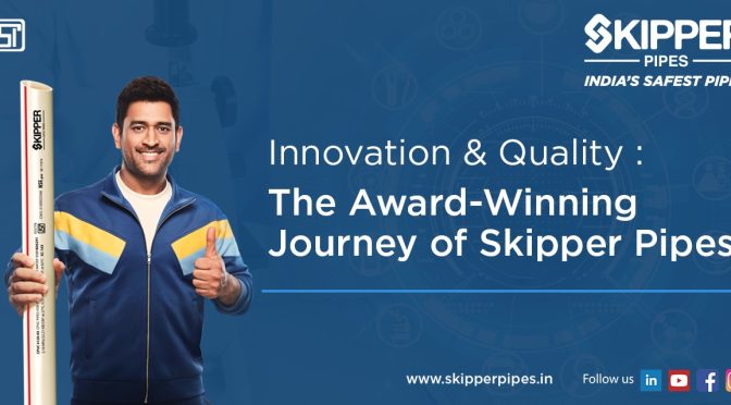 Innovation & Quality: The Award-Winning Journey of Skipper Pipes